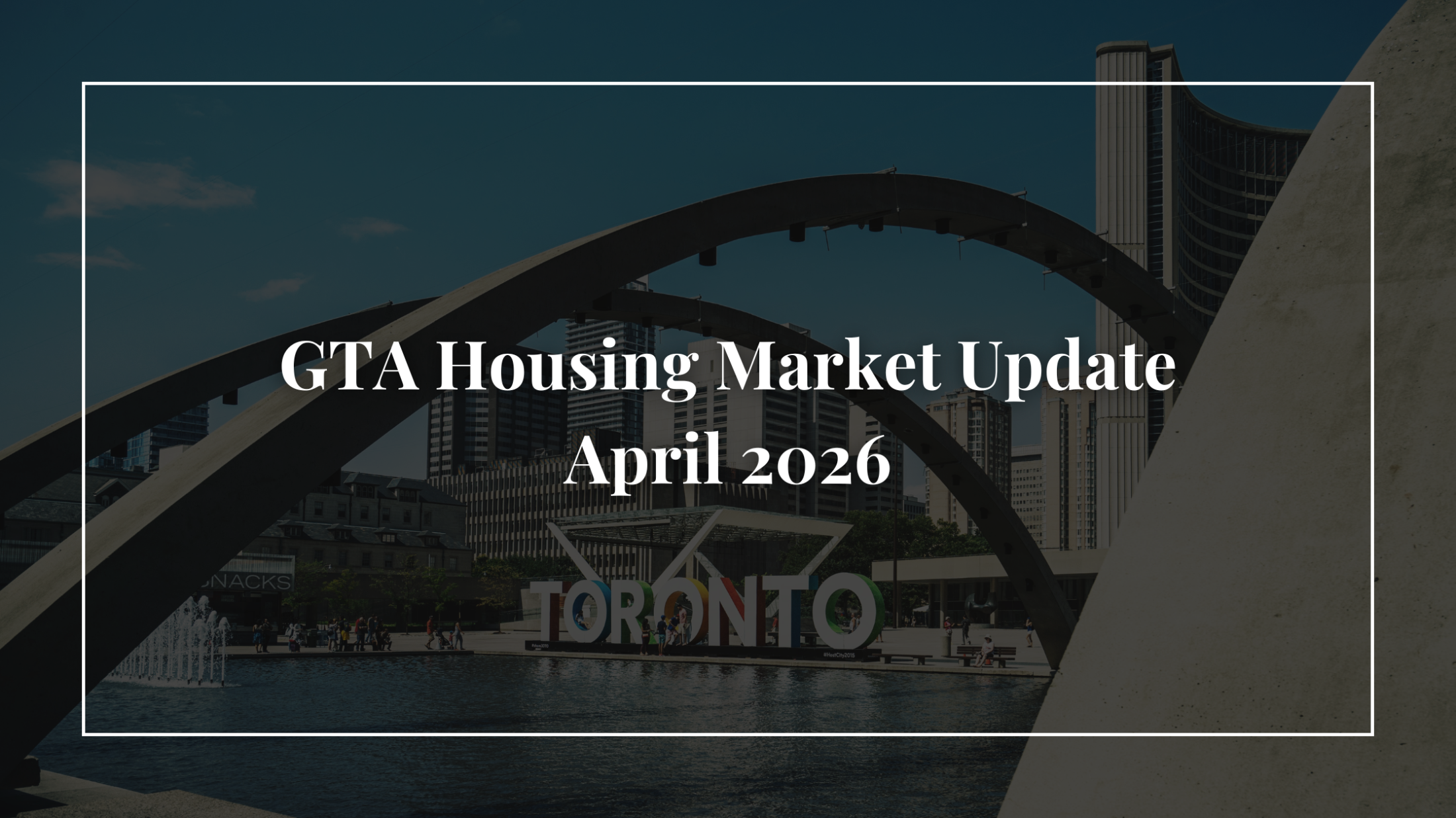 GTA Housing Market Update – April 2026