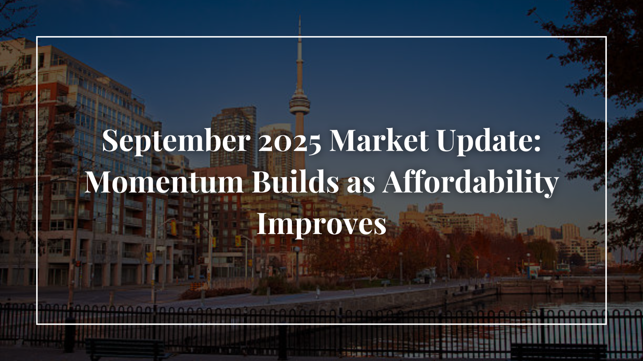 GTA Real Estate Market Analysis: September 2025 – Momentum Builds as Affordability Improves