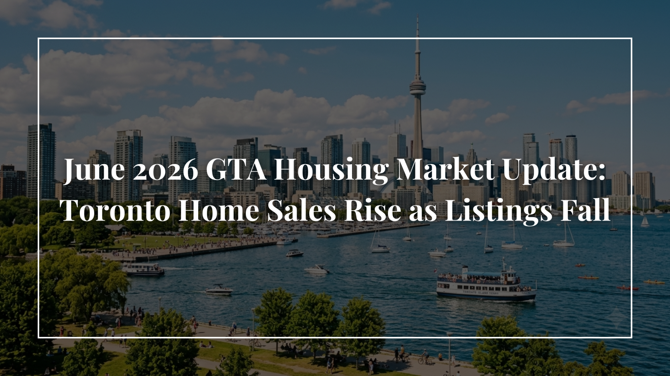June 2026 GTA Housing Market Update: Toronto Home Sales Rise as Listings Fall—Is the Market Shifting Again?