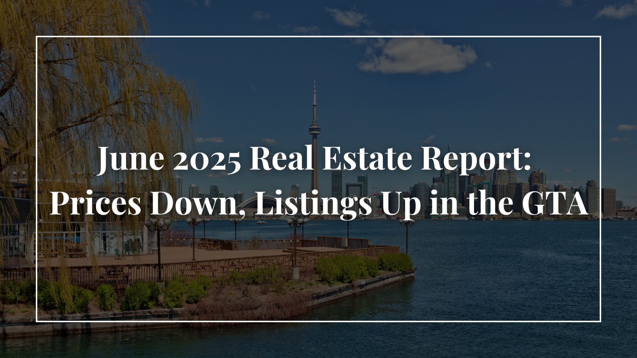 June 2025 Real Estate Report: Prices Down, Listings Up in the GTA